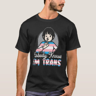 Nobody Knows I'm Trans Rainbow Pride LGBTQ Transge T-Shirt