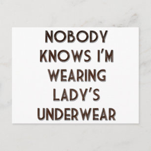 Nobody Knows I'm Wearing Lady's Underwear Postcard