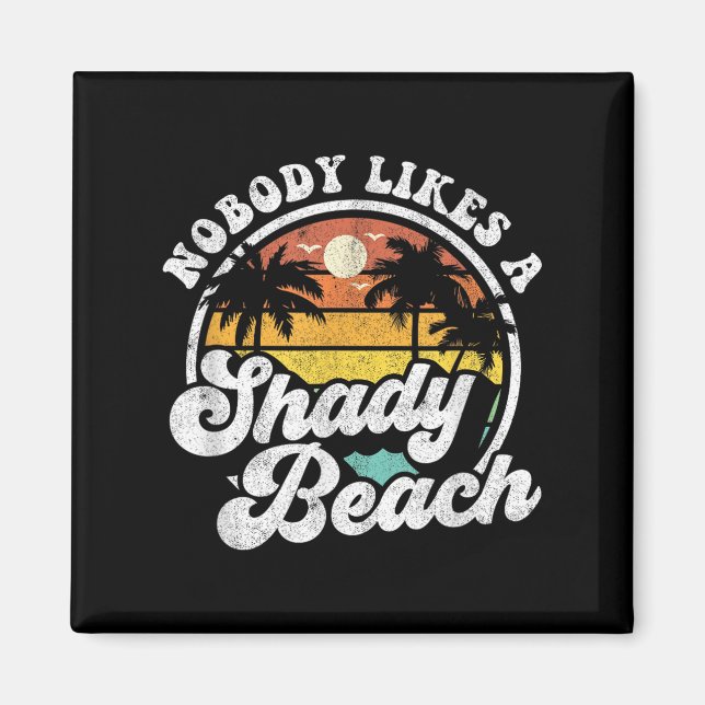 Nobody Likes A Shady Beach Funny Retro 70s Beach W Magnet (Front)