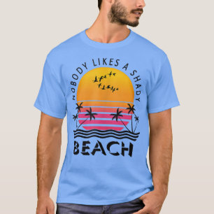 Nobody Likes A Shady Beach Summer Retro Vintage Su T-Shirt