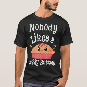 Nobody Likes A Soggy Bottom British Baking T-Shirt