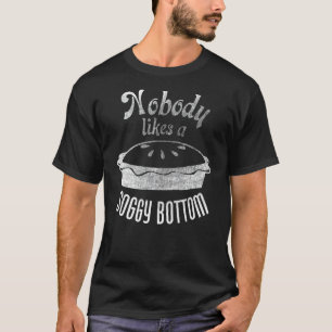 Nobody Likes a Soggy Bottom Pie for Bakers and Coo T-Shirt