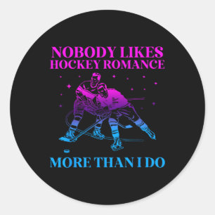 Nobody Likes Hockey Romance More Than I Do Classic Round Sticker
