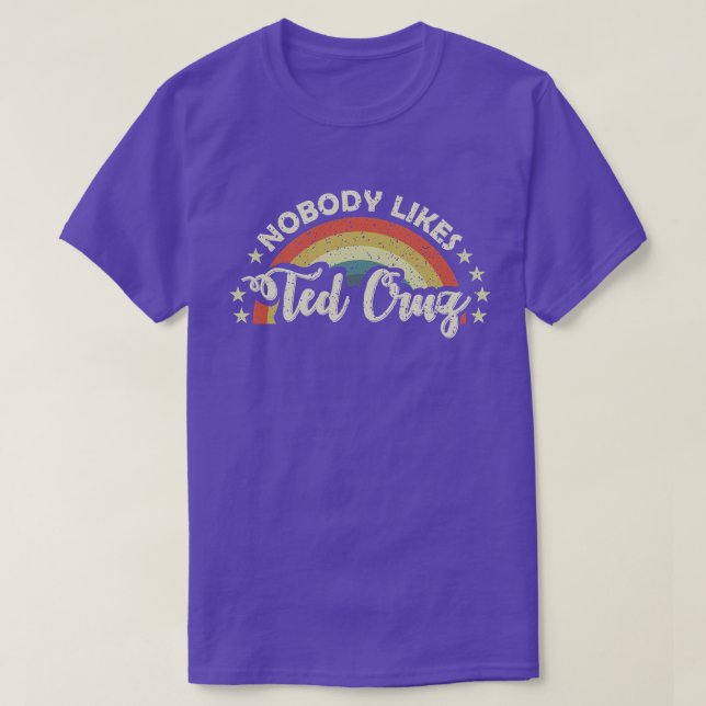 Nobody Likes Ted Cruz Rainbow Vintage TShirt (Design Front)