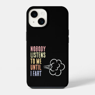 Nobody Listens To Me Until I Fart iPhone 14 Case