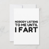 Nobody Listens To Me Until I Fart