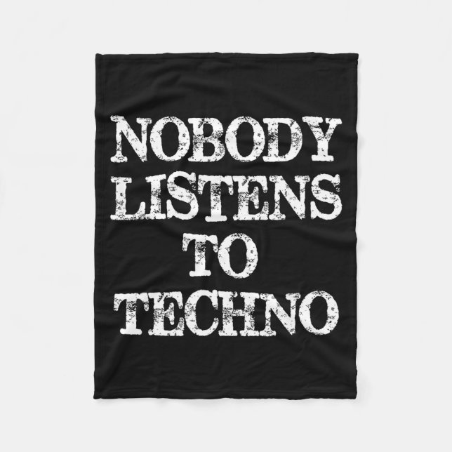 Nobody Listens To Techno  Fleece Blanket (Front)
