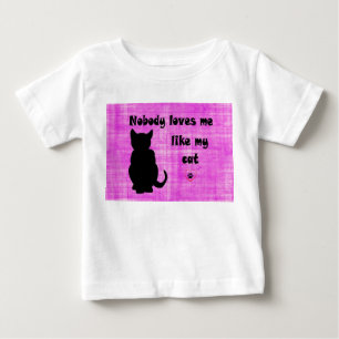 Nobody Loves Me Like My Cat Baby T-Shirt