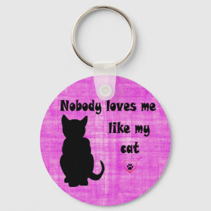 Nobody Loves Me Like My Cat Key Ring