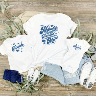 Nobody Loves Trouble As Much As Me Mummy and Me  T-Shirt