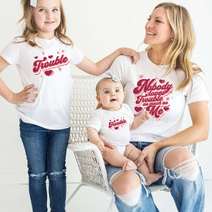 Nobody Loves Trouble As Much As Me Mummy and Me T-Shirt