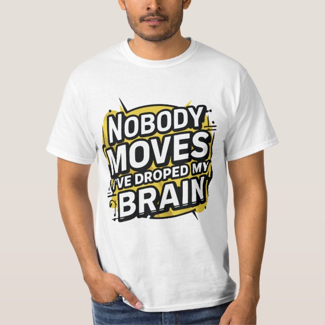 Nobody Moves T-Shirt (Front)