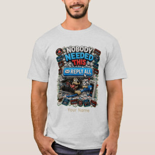 Nobody Needed This So Reply All Personalised T-Shirt