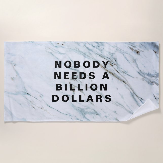 Nobody Needs a Billion Dollars Beach Towel (Front)