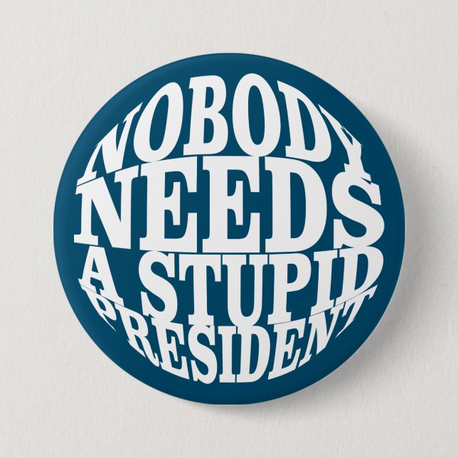 Nobody Needs a Stupid President 7.5 Cm Round Badge (Front)