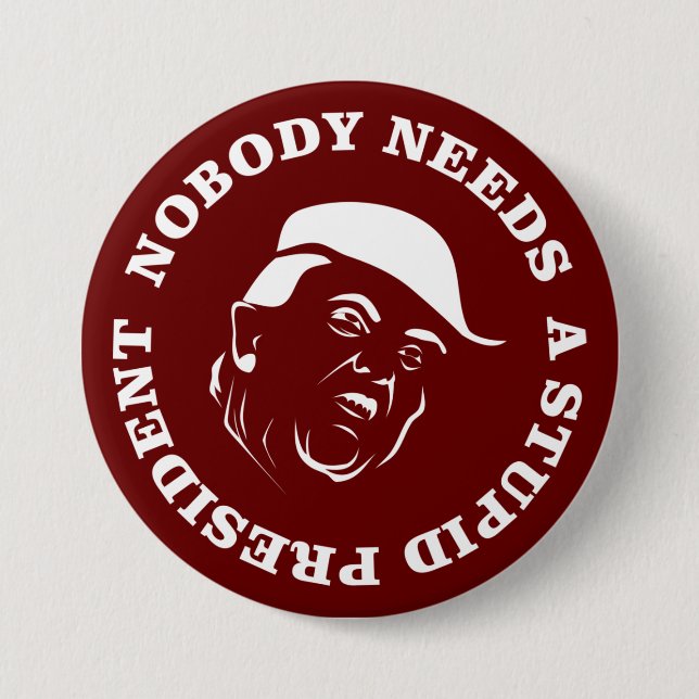 Nobody Needs a Stupid President 7.5 Cm Round Badge (Front)