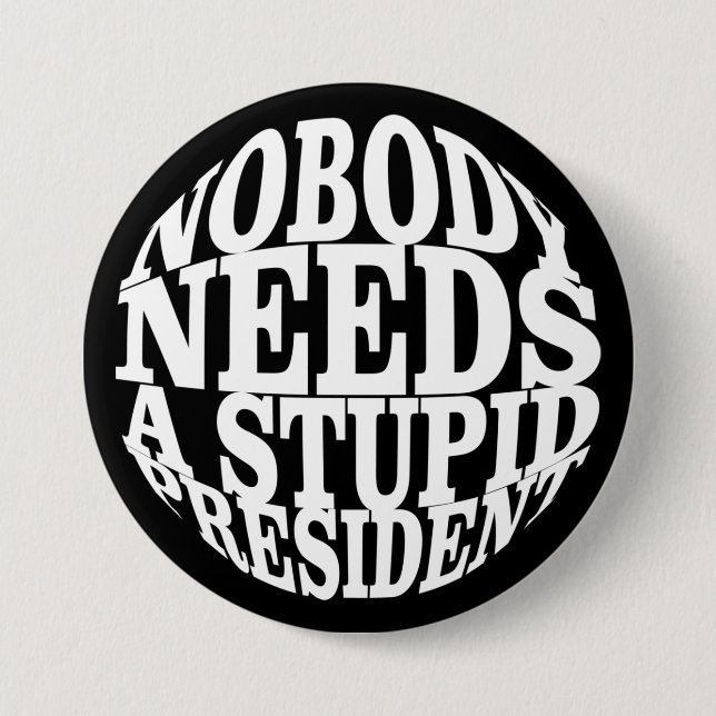 Nobody Needs a Stupid President 7.5 Cm Round Badge (Front)