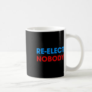 Nobody No Trump No Biden Presidential Election 202 Coffee Mug