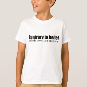 Nobody owes you anything T-Shirt