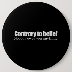 Nobody owes you anything T-shirt 6 Cm Round Badge