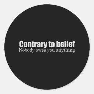 Nobody owes you anything T-shirt Classic Round Sticker