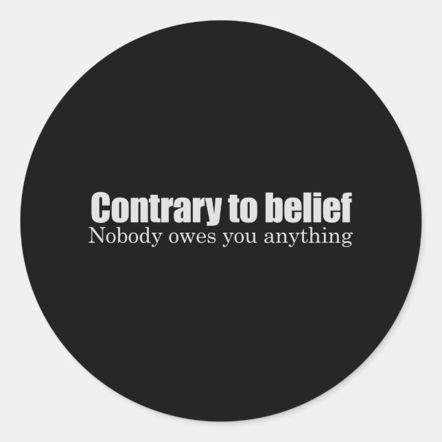 Nobody owes you anything T-shirt Classic Round Sticker (Front)