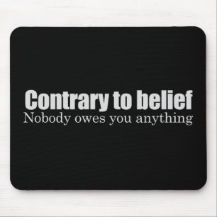 Nobody owes you anything T-shirt Mouse Mat
