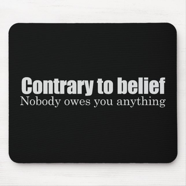 Nobody owes you anything T-shirt Mouse Mat (Front)