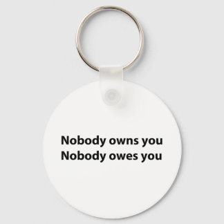 Nobody Owns/Owes You Key Ring