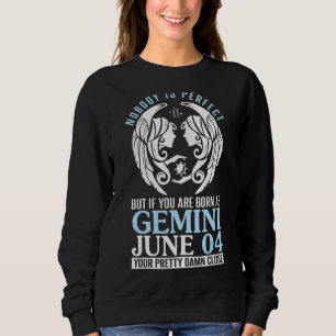 Nobody Perfect But If You Are Born As Gemini June  Sweatshirt