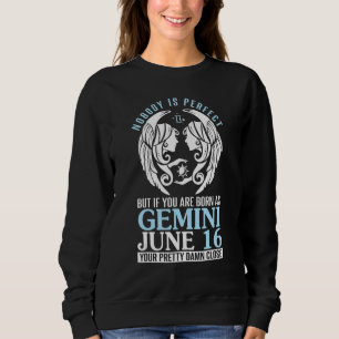 Nobody Perfect But If You Are Born As Gemini June  Sweatshirt