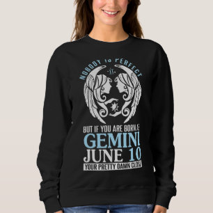 Nobody Perfect But If You Are Born As Gemini June  Sweatshirt