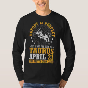Nobody Perfect But If You Are Born As Taurus April T-Shirt