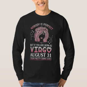 Nobody Perfect But If You Are Born As Virgo August T-Shirt
