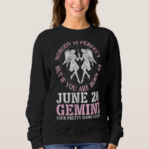 Nobody Perfect But If You're Born As June 20 Gemin Sweatshirt