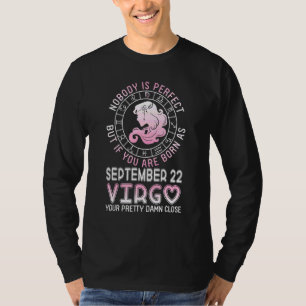 Nobody Perfect But You're Born As September 22 Vir T-Shirt