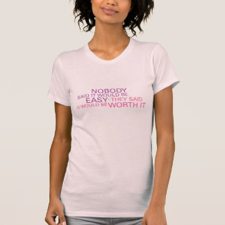 Nobody Said It Would Be Easy T-Shirt