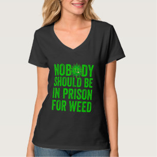Nobody Should Be In Prison For Weed T-Shirt