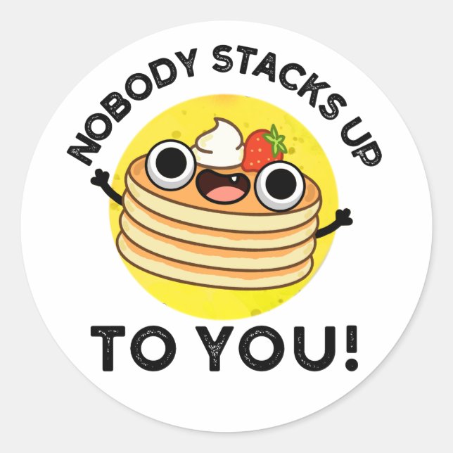 Nobody Stacks Up To You Funny Pancake Pun  Classic Round Sticker (Front)