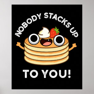 Nobody Stacks Up To You Funny Pancake Pun Dark BG Poster