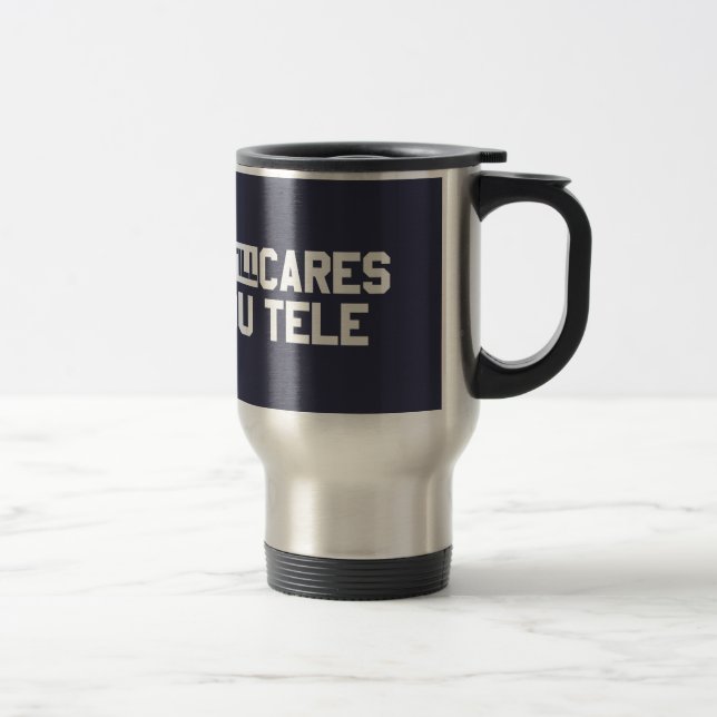 Nobody Still Cares That You Tele Travel Mug (Right)