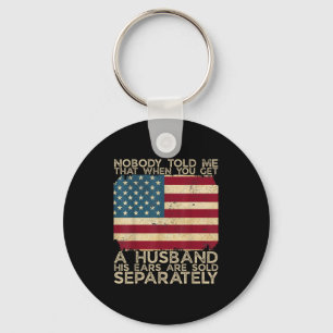 Nobody Told Me That When You Get A Husband His Ear Key Ring