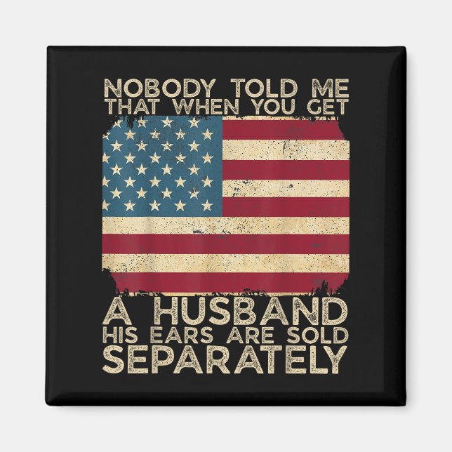 Nobody Told Me That When You Get A Husband His Ear Magnet (Front)