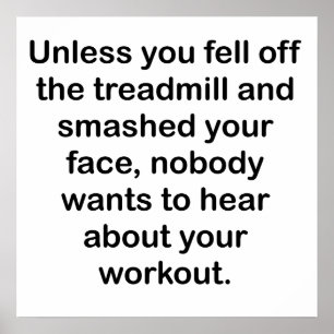 Nobody Wants To Hear About Your Workout Poster