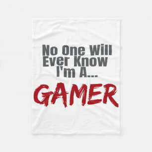 Nobody Will Ever Know I'm A Gamer Fleece Blanket
