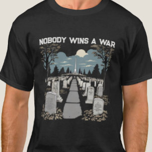 Nobody Wins a War T-Shirt