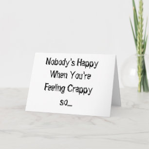 NOBODY'S HAPPY WHEN "YOU'RE FEELING CRAPPY" CARD