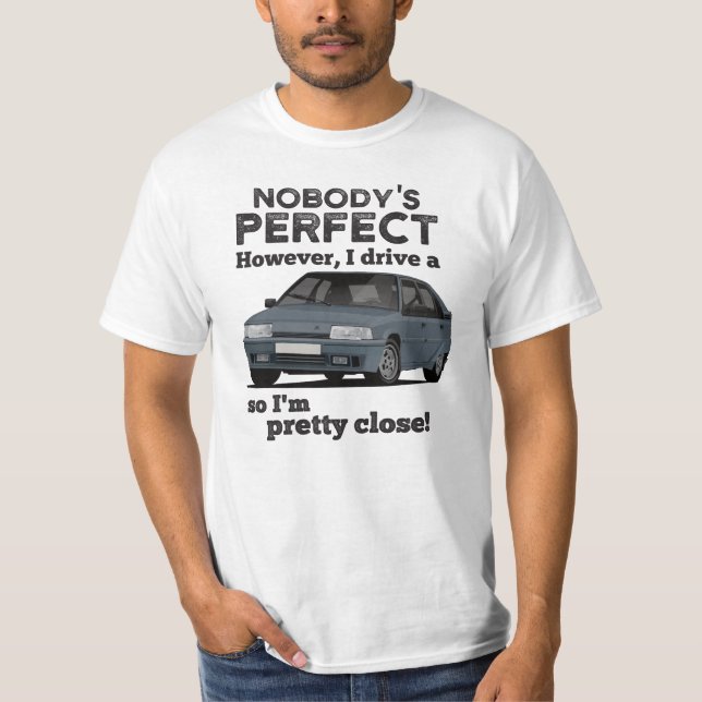 Nobody's perfect with a BX GTi T-Shirt (Front)