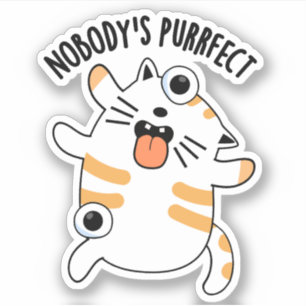 Nobody's Purrfect Funny Cat Pun