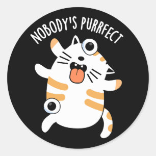 Nobody's Purrfect Funny Cat Pun Dark BG Classic Round Sticker